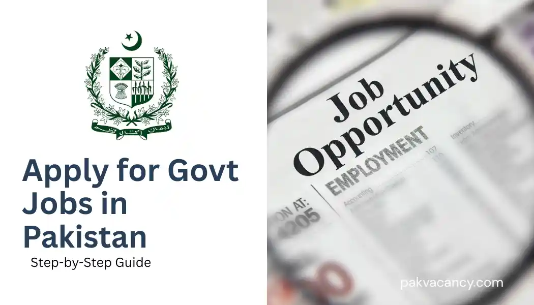 How to Apply for Government Jobs in Pakistan: Complete Guide