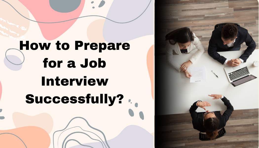 How to Prepare for a Job Interview Successfully?