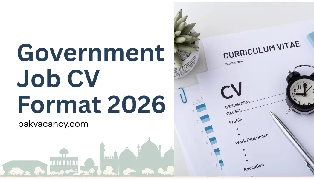 How to Write a CV for Government Jobs in Pakistan: 2026 Format and Free CV Builder