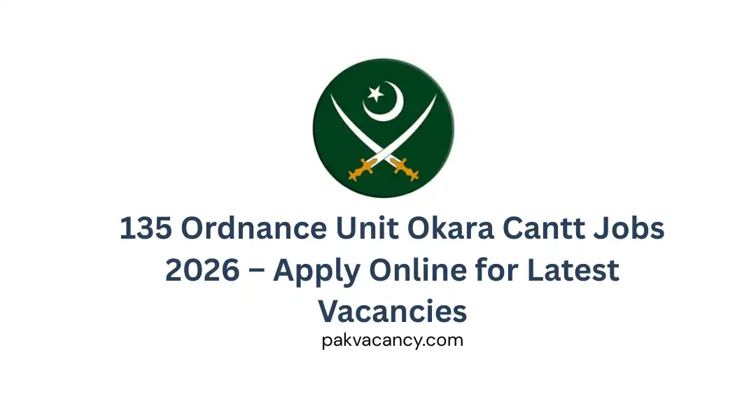 135 Ordnance Unit Okara Cantt Jobs 2026 – Apply Online for Latest Vacancies