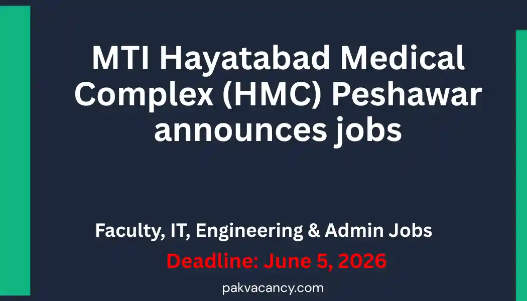 Hayatabad Medical Complex Peshawar Jobs 2026 – Faculty & Staff Vacancies