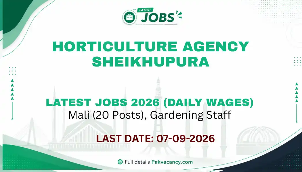 Horticulture Agency Sheikhupura Jobs 2026 – 20 Mali Vacancies