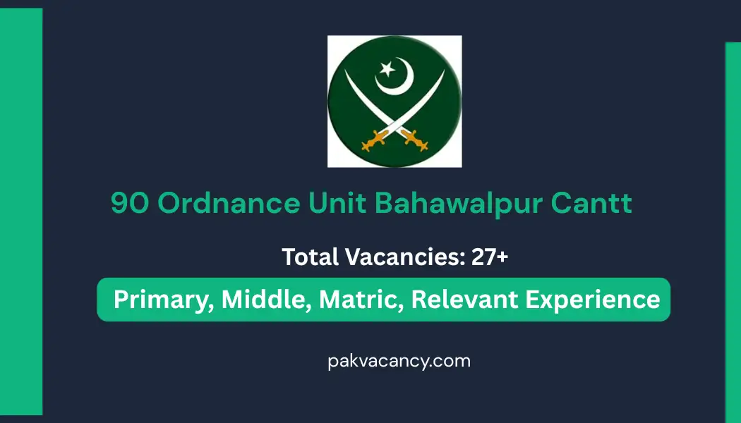 Latest Government Jobs 2026 – 90 Ordnance Unit Bahawalpur Cantt