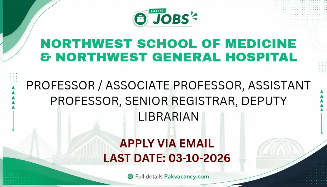 Northwest School of Medicine Jobs 2026 – Latest Careers in Peshawar