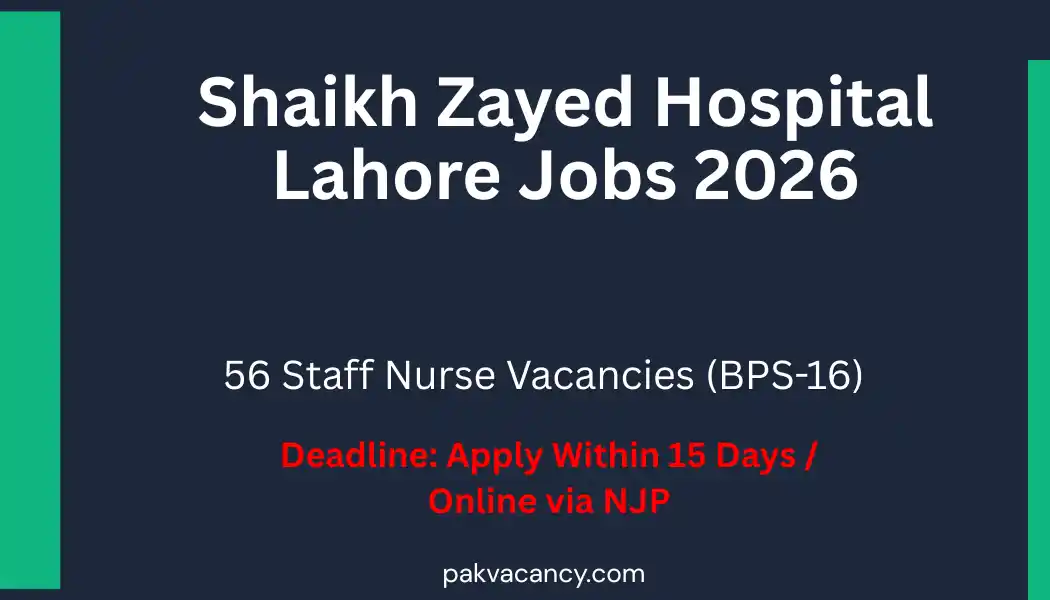 Shaikh Zayed Hospital Lahore Staff Nurse Jobs 2026 – 56+ Vacancies (BPS-16)
